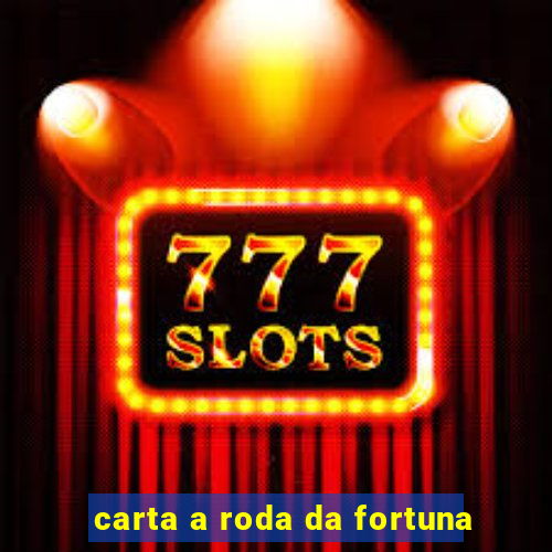 carta a roda da fortuna