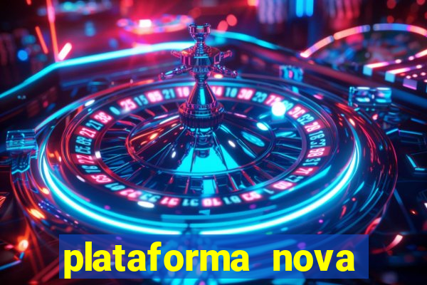 plataforma nova pagando bem