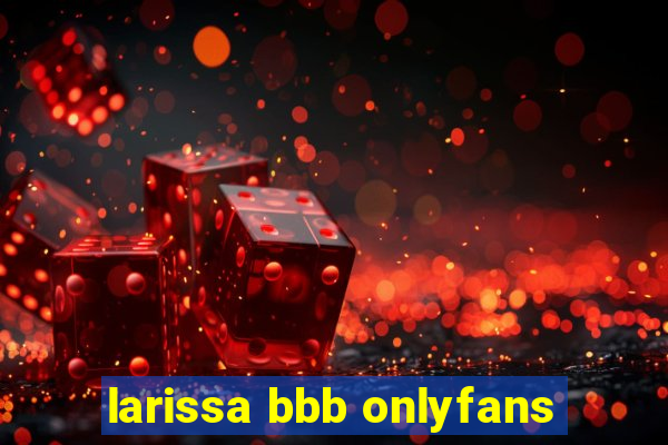 larissa bbb onlyfans