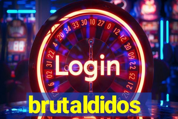 brutaldidos
