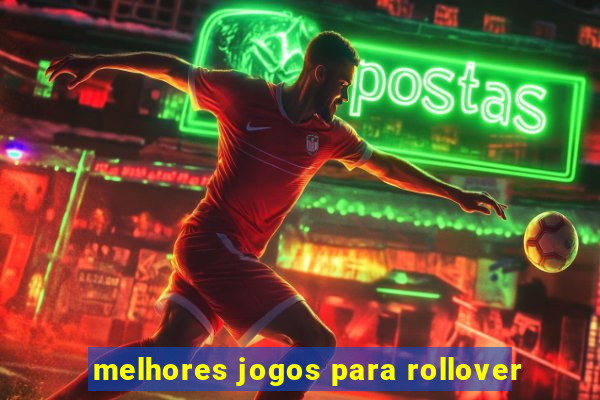 melhores jogos para rollover