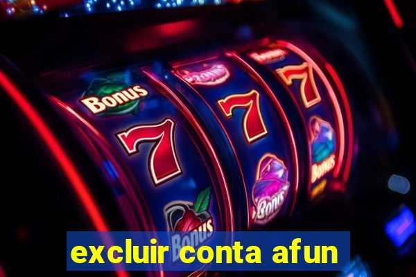 excluir conta afun