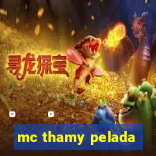 mc thamy pelada