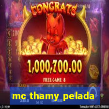 mc thamy pelada