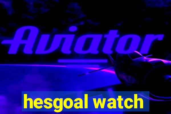 hesgoal watch