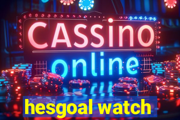 hesgoal watch