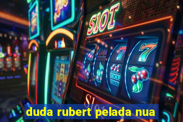 duda rubert pelada nua