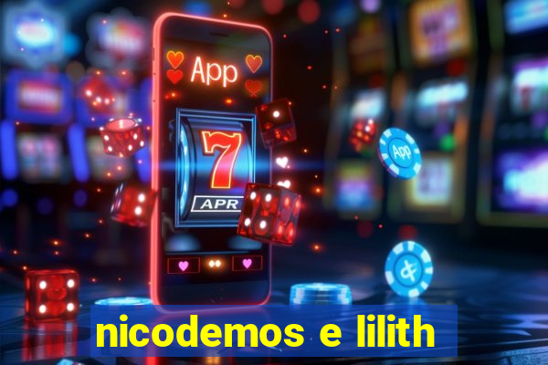nicodemos e lilith