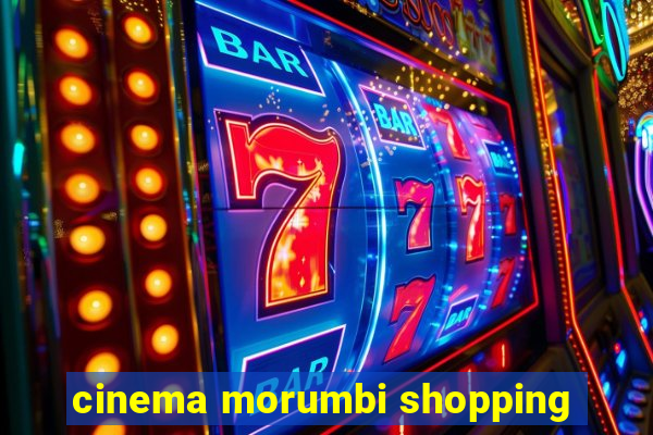 cinema morumbi shopping