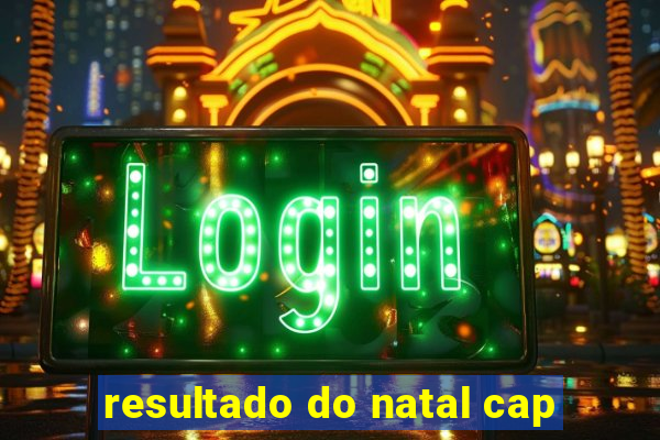 resultado do natal cap