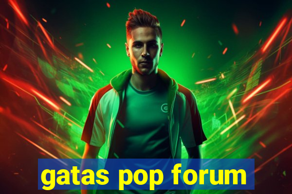 gatas pop forum