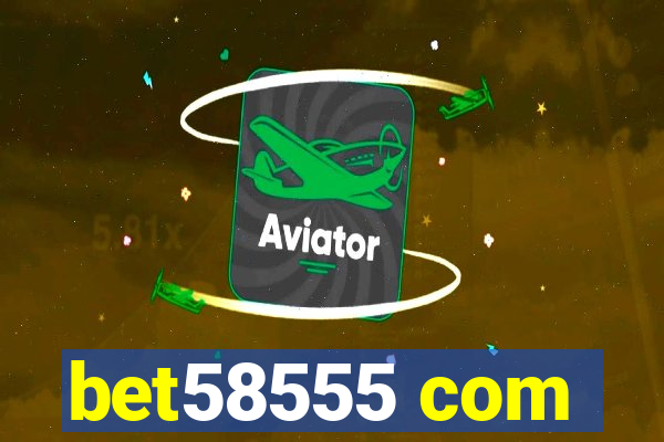 bet58555 com