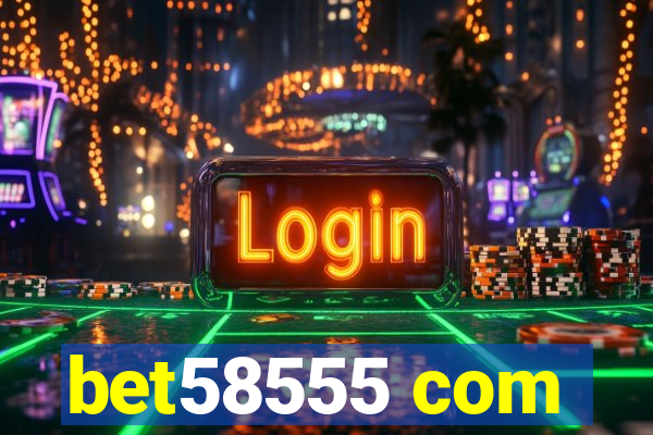 bet58555 com
