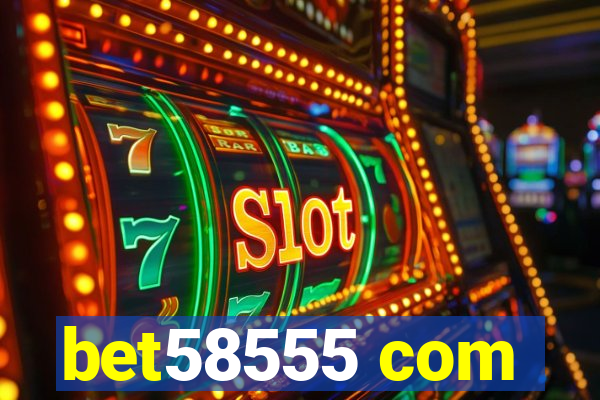 bet58555 com