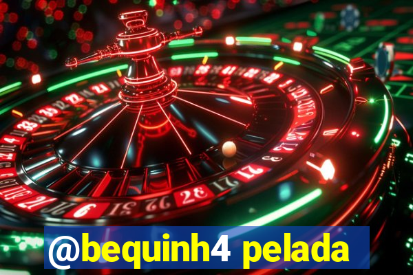 @bequinh4 pelada