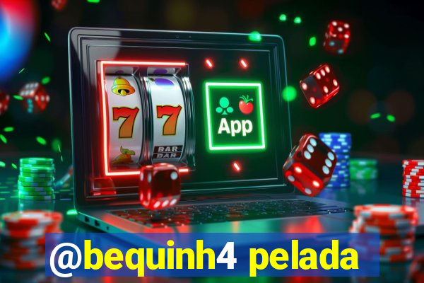 @bequinh4 pelada