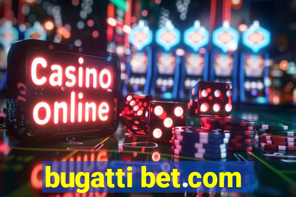 bugatti bet.com