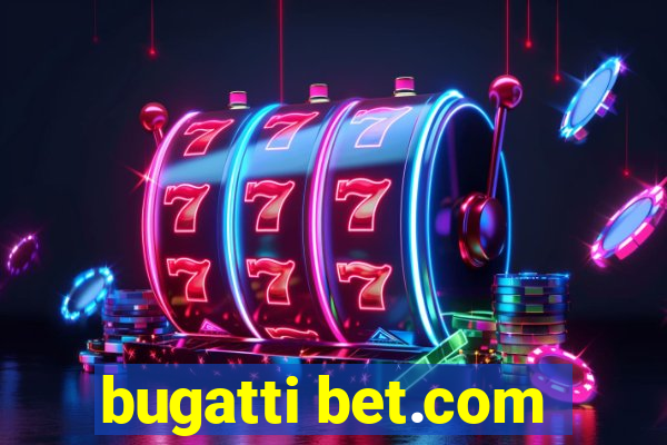 bugatti bet.com