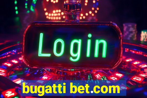 bugatti bet.com