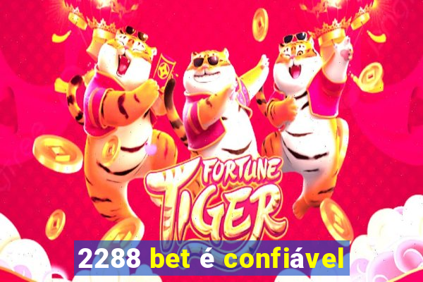 2288 bet é confiável