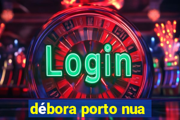 débora porto nua