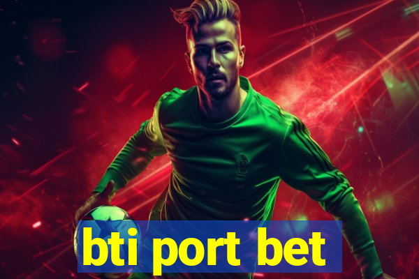 bti port bet
