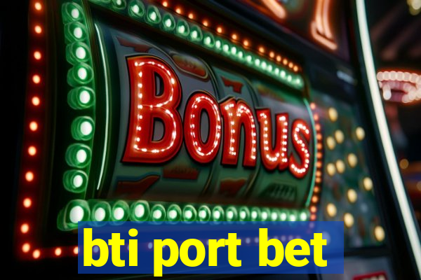 bti port bet