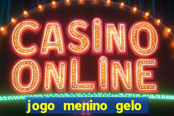 jogo menino gelo menina lava
