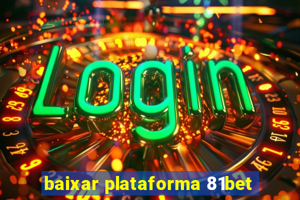 baixar plataforma 81bet