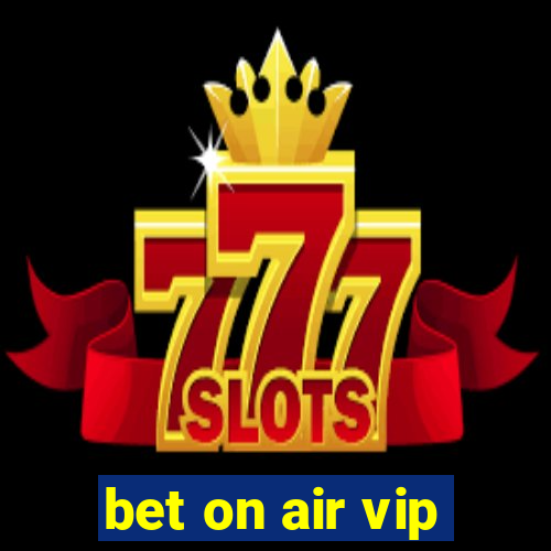 bet on air vip
