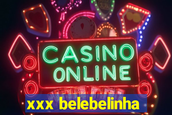 xxx belebelinha