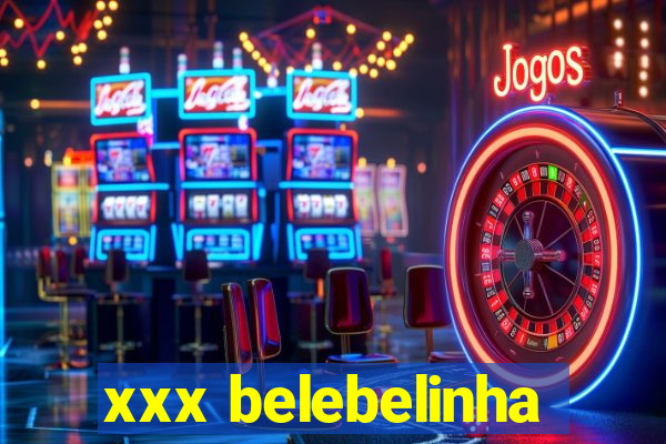 xxx belebelinha