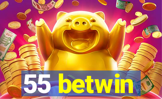 55 betwin