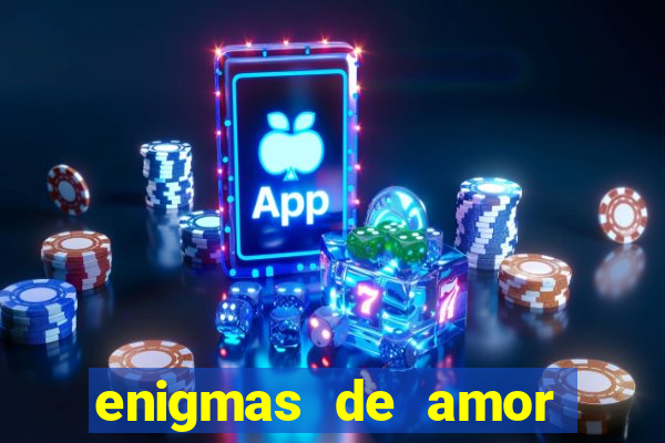 enigmas de amor para decifrar