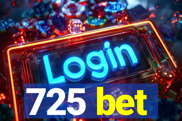 725 bet