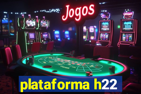 plataforma h22