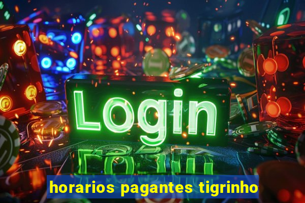 horarios pagantes tigrinho