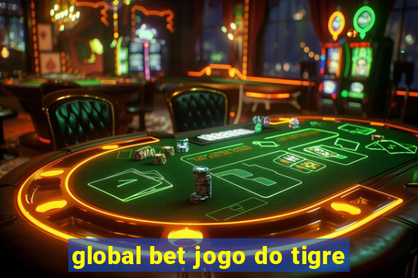 global bet jogo do tigre