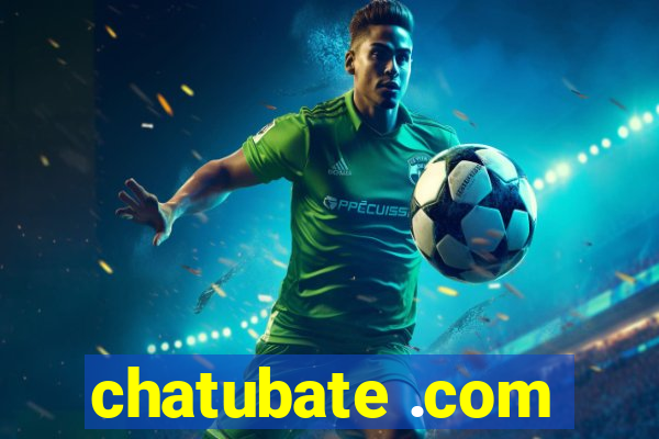 chatubate .com