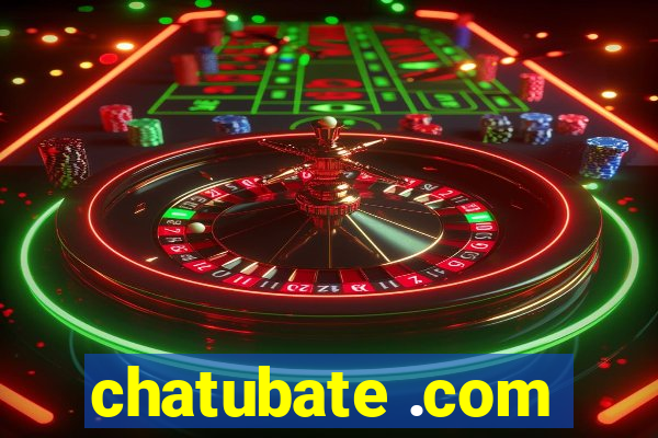 chatubate .com