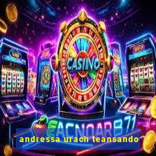 andressa urach teansando