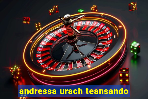 andressa urach teansando