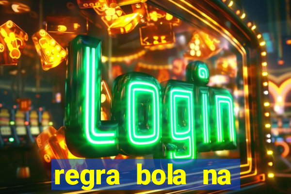 regra bola na trave betano