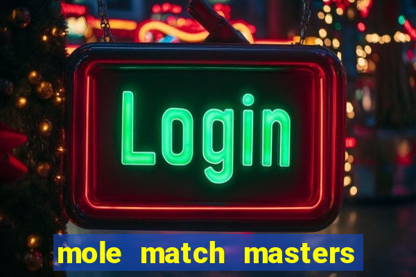 mole match masters ganha dinheiro