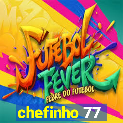chefinho 77