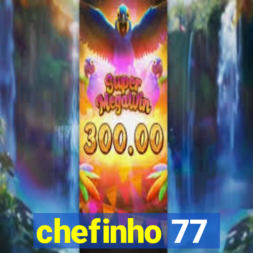 chefinho 77