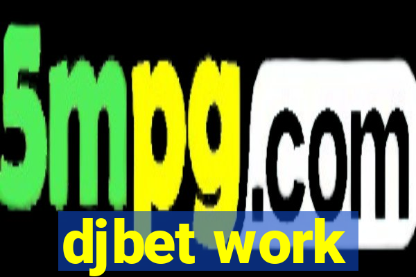 djbet work