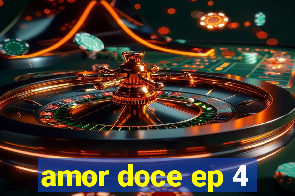 amor doce ep 4