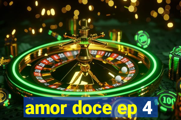 amor doce ep 4