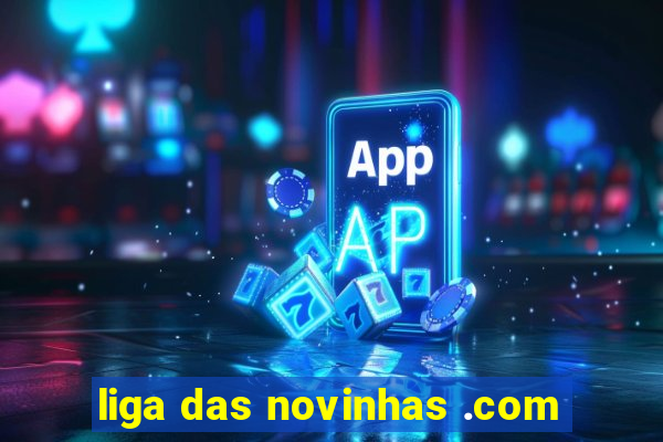 liga das novinhas .com